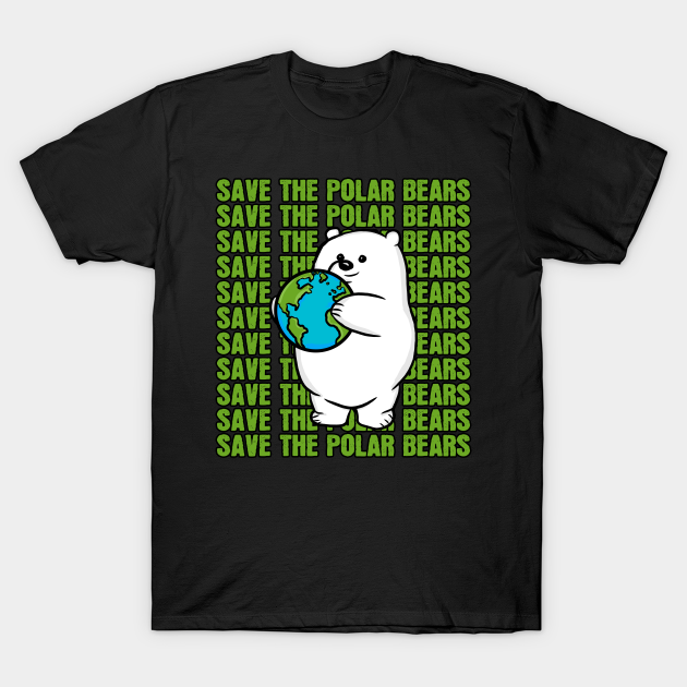 Save the Polar Bears Save Polar Bears TShirt TeePublic